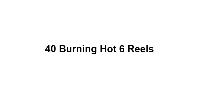 40 Burning Hot 6 Reels main thumbnail