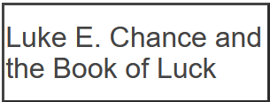 Luke E. Chance and the Book of Luck main thumbnail