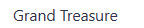 Grand Treasure