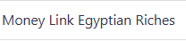 Money Link Egyptian Riches