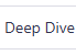 Deep Dive