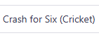 Crash for Six (Cricket)