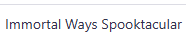 Immortal Ways Spooktacular 