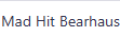 Mad Hit Bearhaus 