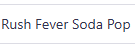 Rush Fever Soda Pop 