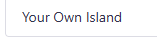 Your Own Island