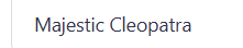 Majestic Cleopatra