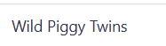 Wild Piggy Twins