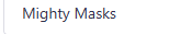 Mighty Masks