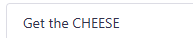 Get the CHEESE