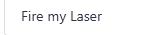 Fire my Laser