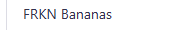 FRKN Bananas