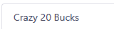 Crazy 20 Bucks
