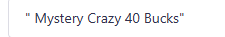 Mystery Crazy 40 Bucks