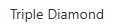 Triple Diamond
