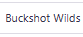 Buckshot Wilds
