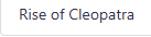 Rise of Cleopatra