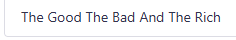 The Good The Bad And The Rich