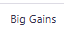 Big Gains