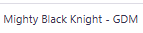 Mighty Black Knight - GDM