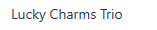 Lucky Charms Trio