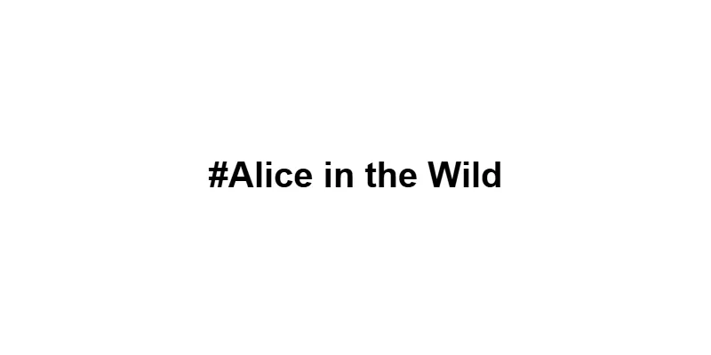 #Alice in the Wild main thumbnail