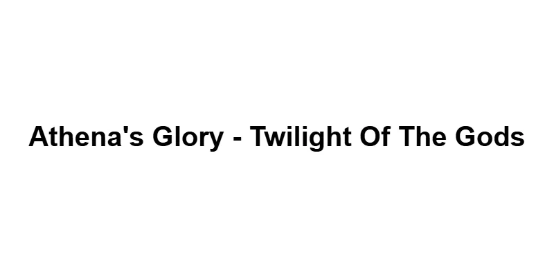 Athena's Glory - Twilight Of The Gods main thumbnail
