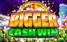 Bigger Cash Win