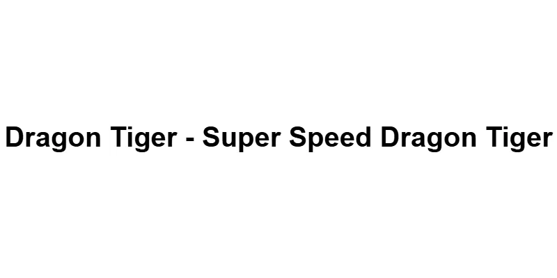 Dragon Tiger - Super Speed Dragon Tiger main thumbnail
