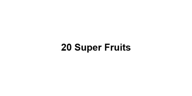 20 Super Fruits