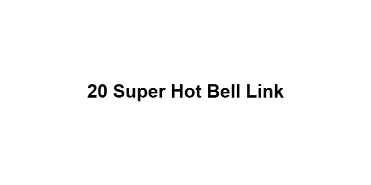 20 Super Hot Bell Link	
