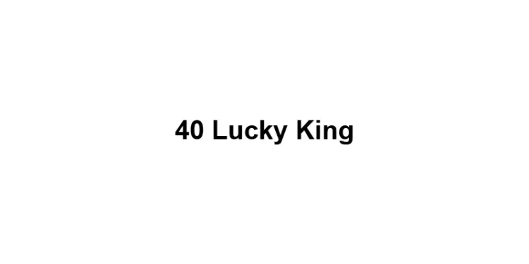 40 Lucky King