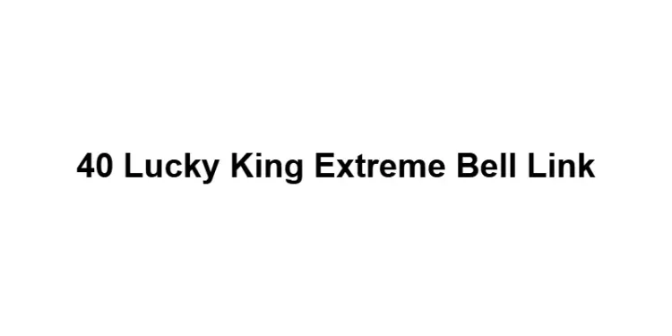 40 Lucky King Extreme Bell Link