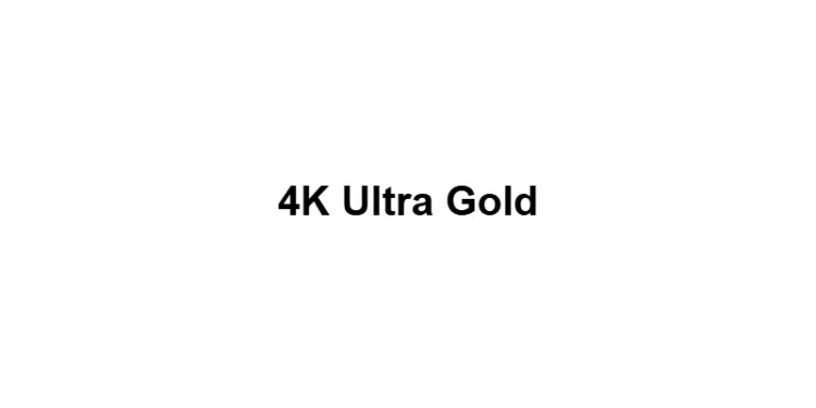 4K Ultra Gold