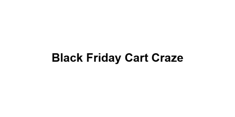 Black Friday Cart Craze
