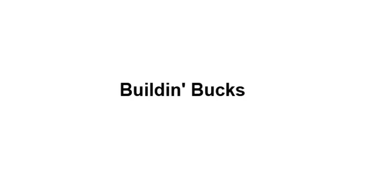 Buildin' Bucks