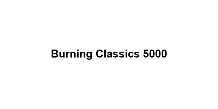 Burning Classics 5000