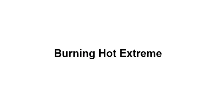 Burning Hot Extreme