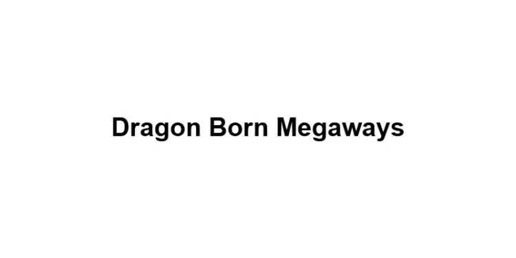 Dragon Born Megaways