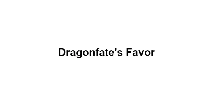 Dragonfate's Favor