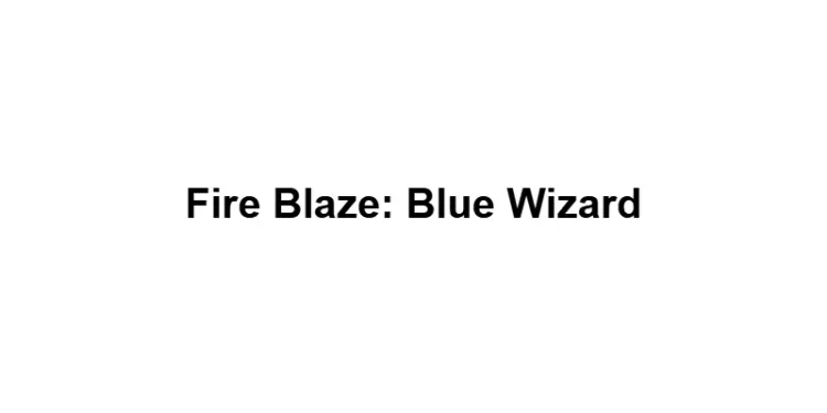 Fire Blaze: Blue Wizard