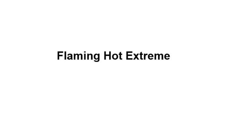 Flaming Hot Extreme