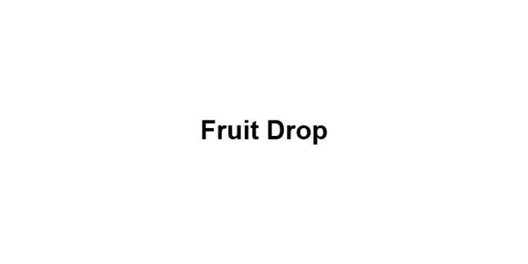 Fruit Drop