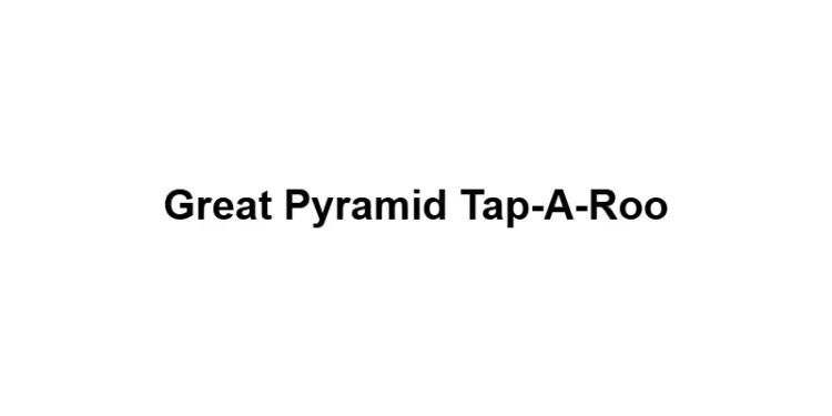 Great Pyramid Tap-A-Roo