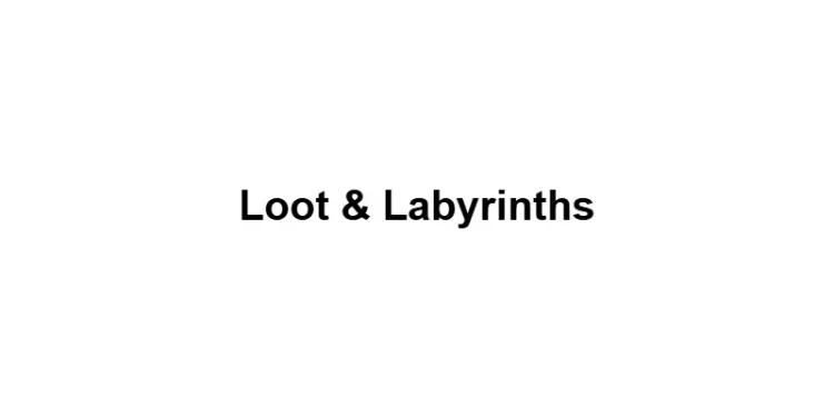 Loot & Labyrinths