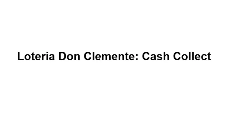 Loteria Don Clemente: Cash Collect