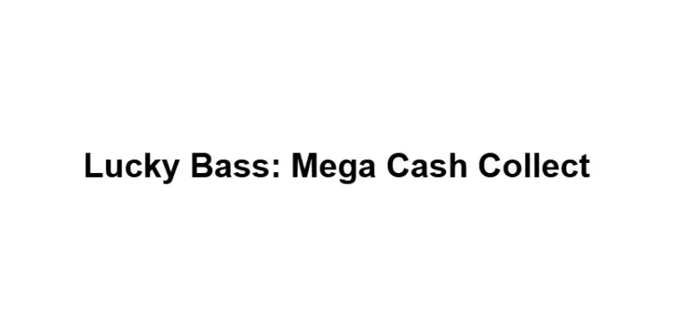 Lucky Bass: Mega Cash Collect