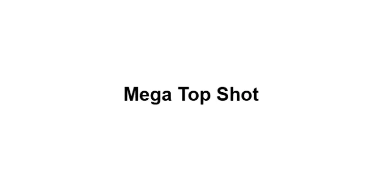 Mega Top Shot