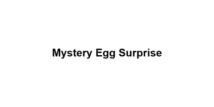 Mystery Egg Surprise