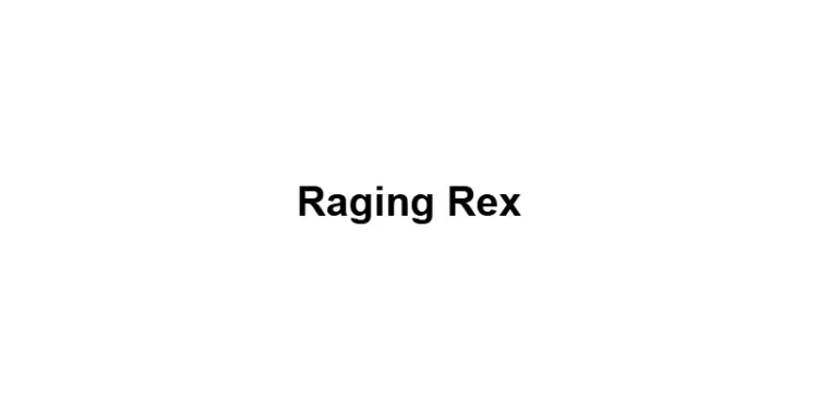 Raging Rex